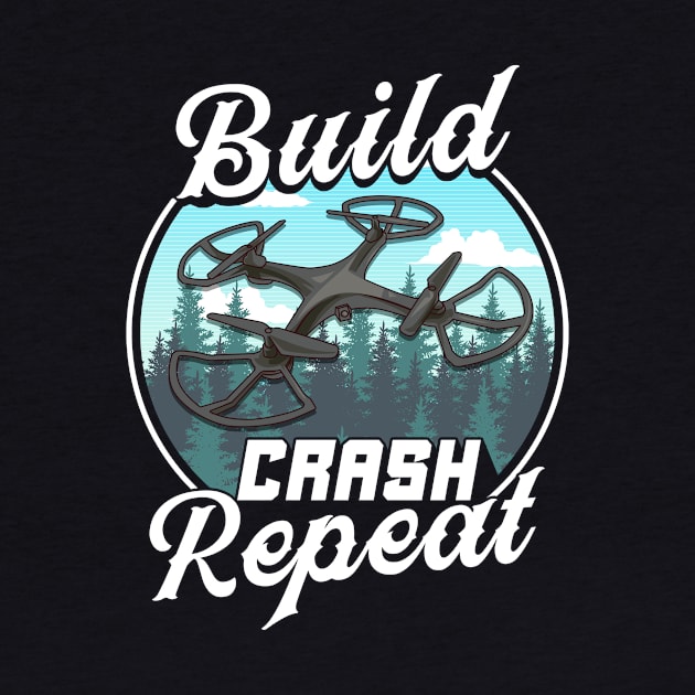 Build Crash Repeat Funny Drone Pilot Flying Pun by theperfectpresents